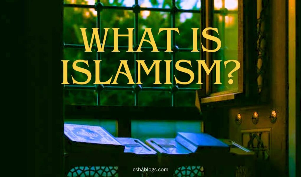 WHAT IS ISLAMISM?