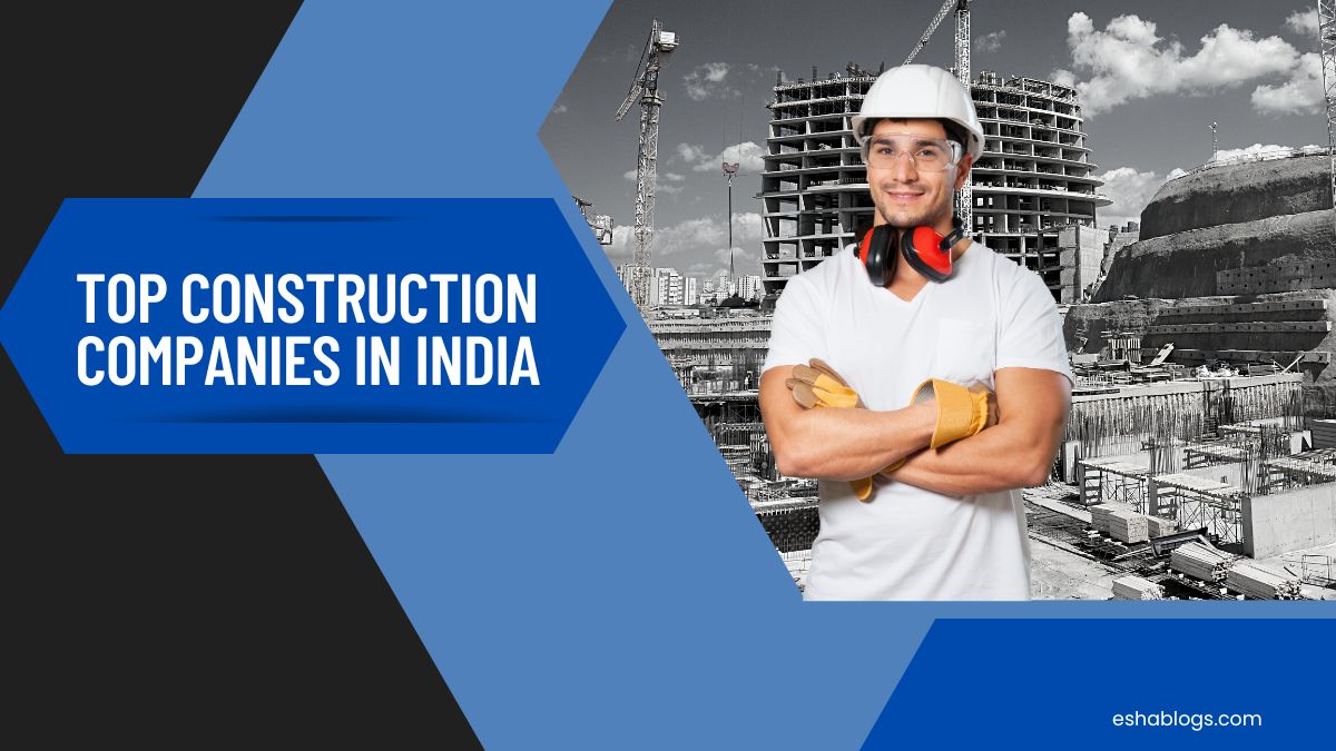 TOP CONSTRUCTION COMPANIES IN INDIA