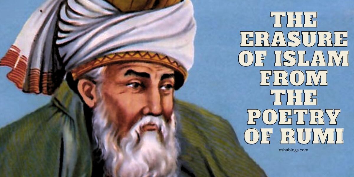 THE ERASURE OF ISLAM FROM THE POETRY OF RUMI