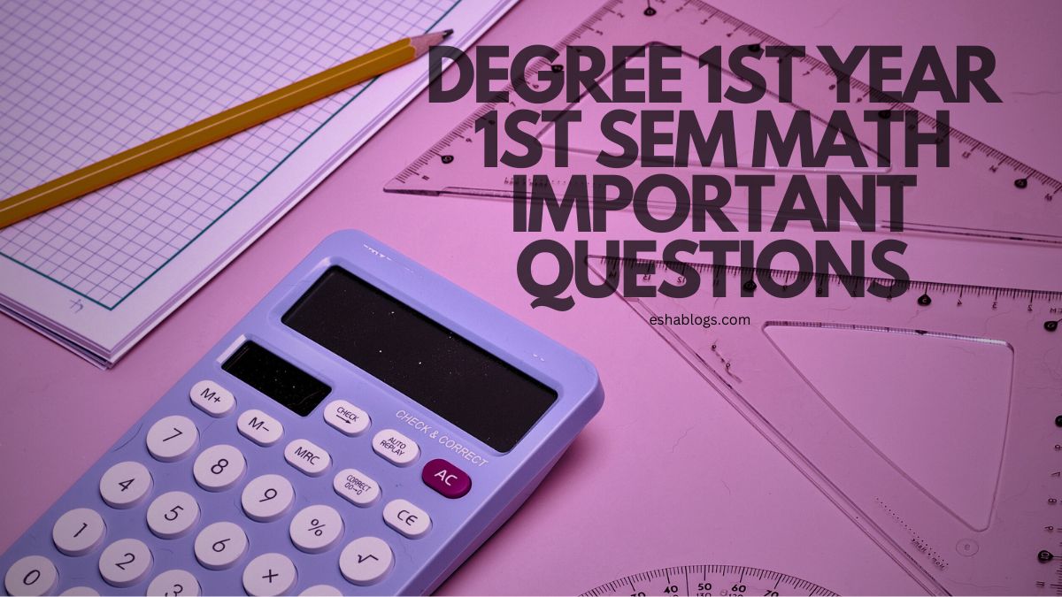 DEGREE 1ST YEAR 1ST SEM MATH IMPORTANT QUESTIONS
